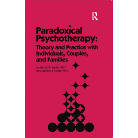 Paradoxical Psychotherapy: Theory & Practice With Individuals Couples & Families