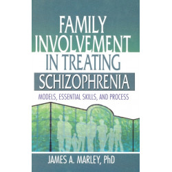 Family Involvement in Treating Schizophrenia: Models, Essential Skills, and Process