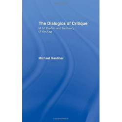 The Dialogics of Critique: M.M. Bakhtin and the Theory of Ideology