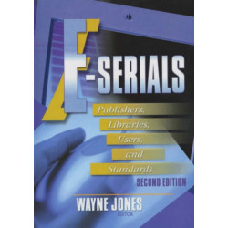 E-Serials: Publishers, Libraries, Users, and Standards, Second Edition