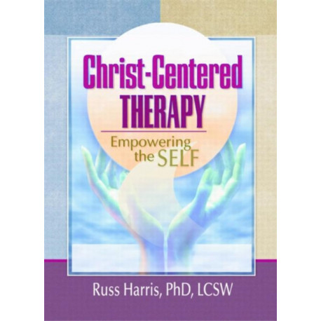Christ-Centered Therapy: Empowering the Self