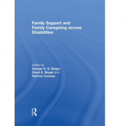 Family Support and Family Caregiving across Disabilities