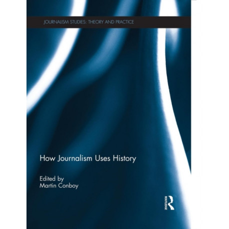 How Journalism Uses History
