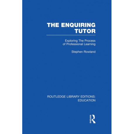 The Enquiring Tutor (RLE Edu O): Exploring The Process of Professional Learning
