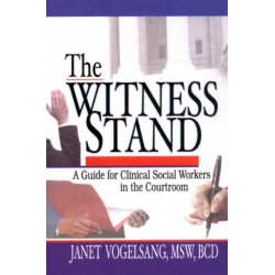 The Witness Stand: A Guide for Clinical Social Workers in the Courtroom
