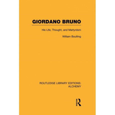 Giordano Bruno: His Life, Thought, and Martyrdom