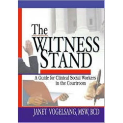 The Witness Stand: A Guide for Clinical Social Workers in the Courtroom