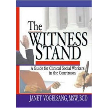 The Witness Stand: A Guide for Clinical Social Workers in the Courtroom