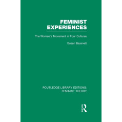 Feminist Experiences (RLE Feminist Theory): The Women's Movement in Four Cultures