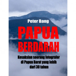 Papua Berdarah: Kesaksian seorang fotografer di Papua Barat yang lebih dari 30 tahun