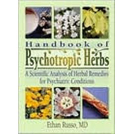 Handbook of Psychotropic Herbs: A Scientific Analysis of Herbal Remedies for Psychiatric Conditions