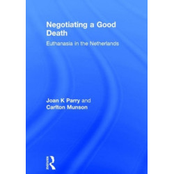 Negotiating a Good Death: Euthanasia in the Netherlands