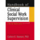Handbook of Clinical Social Work Supervision