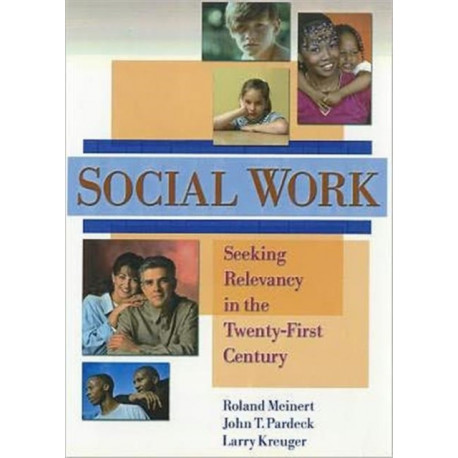 Social Work: Seeking Relevancy in the Twenty-First Century