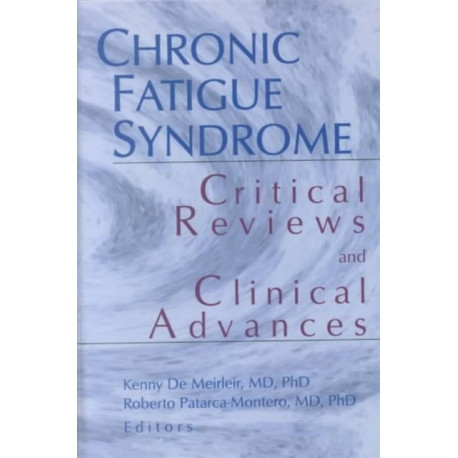 Chronic Fatigue Syndrome: Critical Reviews and Clinical Advances- What Does the Research Say?