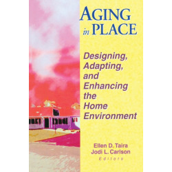 Aging in Place: Designing, Adapting, and Enhancing the Home Environment
