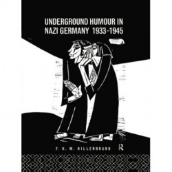 Underground Humour In Nazi Germany, 1933-1945