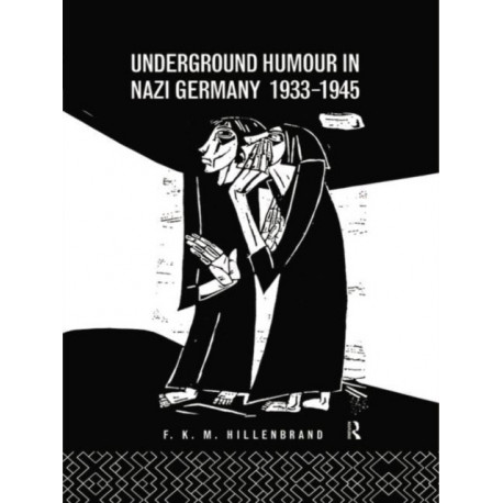 Underground Humour In Nazi Germany, 1933-1945