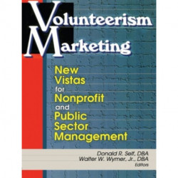 Volunteerism Marketing: New Vistas for Nonprofit and Public Sector Management