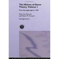 The History Of Game Theory, Volume 1: From the Beginnings to 1945
