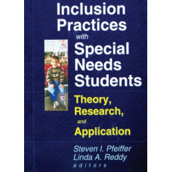 Inclusion Practices with Special Needs Students: Theory, Research, and Application