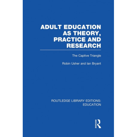 Adult Education as Theory, Practice and Research: The Captive Triangle
