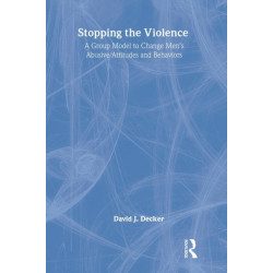 Stopping the Violence: A Group Model to Change Men's Abusive Attitudes and Behaviors