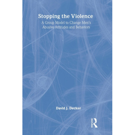 Stopping the Violence: A Group Model to Change Men's Abusive Attitudes and Behaviors