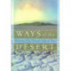 Ways of the Desert: Becoming Holy Through Difficult Times