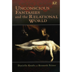 Unconscious Fantasies and the Relational World