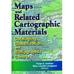 Maps and Related Cartographic Materials: Cataloging, Classification, and Bibliographic Control