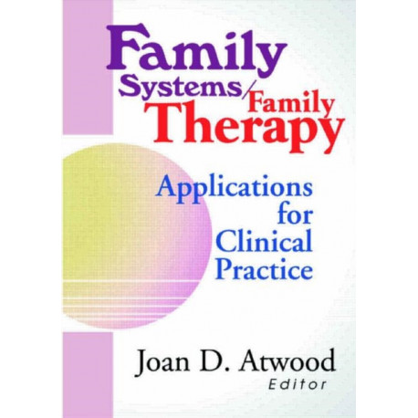 Family Systems/Family Therapy: Applications for Clinical Practice