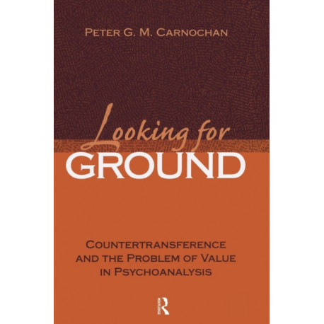 Looking for Ground: Countertransference and the Problem of Value in Psychoanalysis
