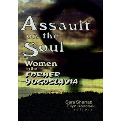 Assault on the Soul: Women in the Former Yugoslavia