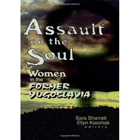 Assault on the Soul: Women in the Former Yugoslavia