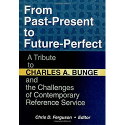From Past-Present to Future-Perfect: A Tribute to Charles A. Bunge and the Challenges of Contemporary Reference Service