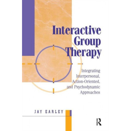 Interactive Group Therapy: Integrating, Interpersonal, Action-Orientated and Psychodynamic Approaches