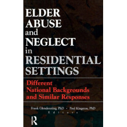 Elder Abuse and Neglect in Residential Settings: Different National Backgrounds and Similar Responses