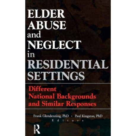 Elder Abuse and Neglect in Residential Settings: Different National Backgrounds and Similar Responses