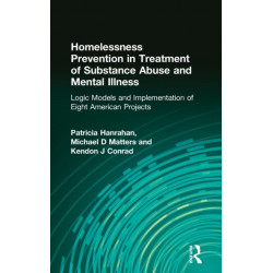 Homelessness Prevention in Treatment of Substance Abuse and Mental Illness: Logic Models and Implementation of Eight American Projects