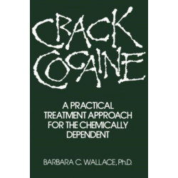 Crack Cocaine: A Practical Treatment Approach For The Chemically Dependent