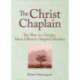 The Christ Chaplain: The Way to a Deeper, More Effective Hospital Ministry