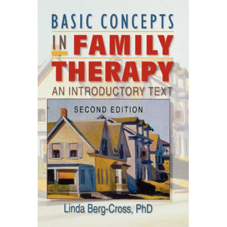 Basic Concepts in Family Therapy: An Introductory Text, Second Edition