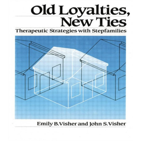Old Loyalties, New Ties: Therapeutic Strategies with Stepfamilies