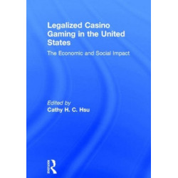 Legalized Casino Gaming in the United States: The Economic and Social Impact