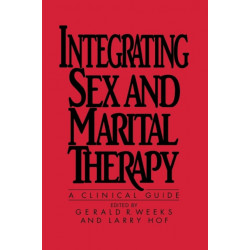 Integrating Sex And Marital Therapy: A Clinical Guide