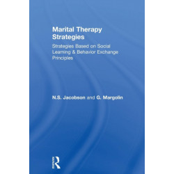 Marital Therapy Strategies Based On Social Learning & Behavior Exchange Principles: Strategies Based on Social Learning and Behavior Exchange Principles