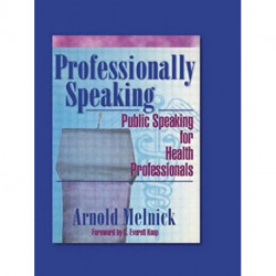 Professionally Speaking: Public Speaking for Health Professionals
