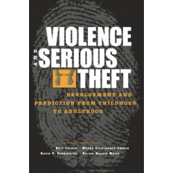 Violence and Serious Theft: Development and Prediction from Childhood to Adulthood