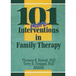 101 More Interventions in Family Therapy